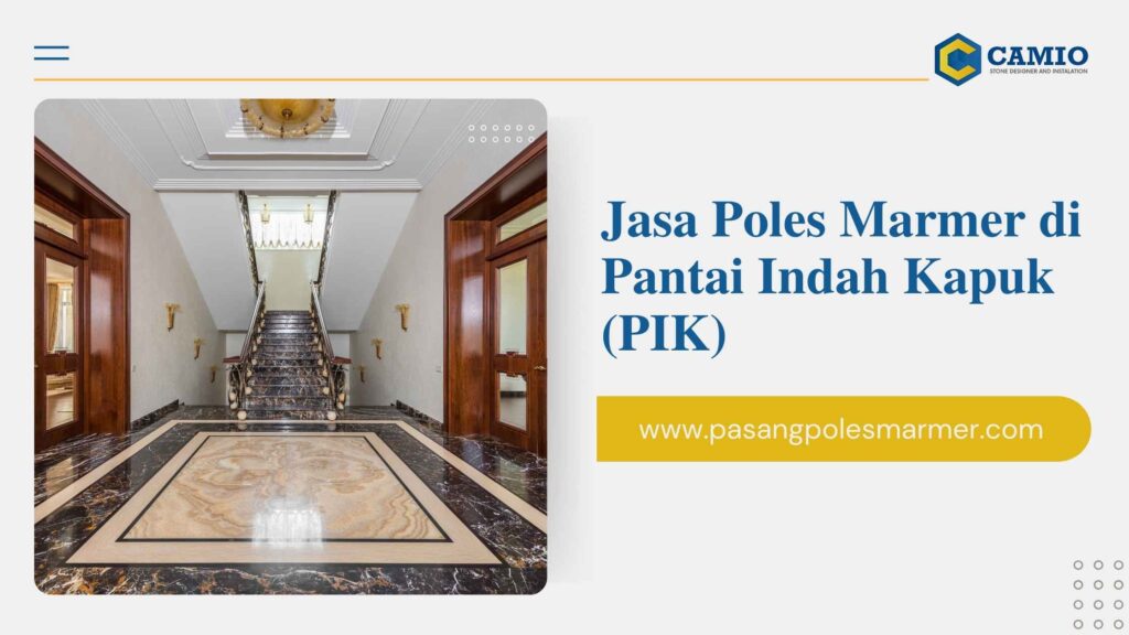 Jasa Poles Marmer di Pantai Indah Kapuk (PIK)